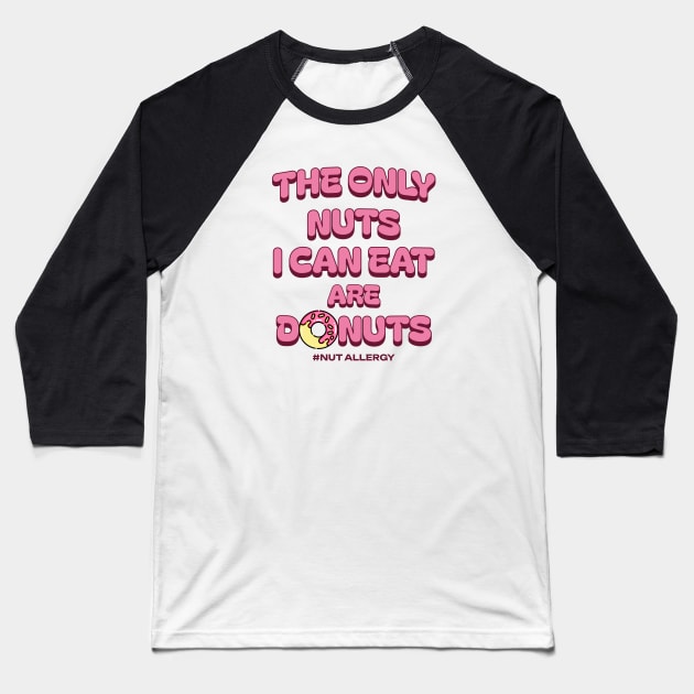 Funny Donut & Nut Saying Baseball T-Shirt by Hey Moosey